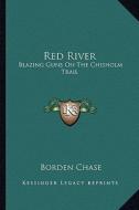 Red River: Blazing Guns on the Chisholm Trail di Borden Chase edito da Kessinger Publishing
