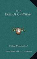 The Earl of Chatham di Lord Macaulay edito da Kessinger Publishing