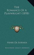 The Romance of a Playwright (1898) di Henri De Bornier edito da Kessinger Publishing