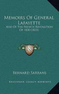 Memoirs of General Lafayette: And of the French Revolution of 1830 (1833) di Bernard Sarrans edito da Kessinger Publishing