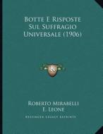 Botte E Risposte Sul Suffragio Universale (1906) di Roberto Mirabelli edito da Kessinger Publishing
