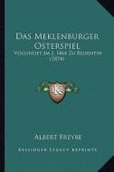 Das Meklenburger Osterspiel: Vollendet Im J. 1464 Zu Redentin (1874) di Albert Freybe edito da Kessinger Publishing
