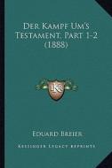 Der Kampf Um's Testament, Part 1-2 (1888) di Eduard Breier edito da Kessinger Publishing