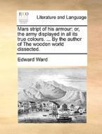 Mars Stript Of His Armour di Edward Ward edito da Gale Ecco, Print Editions