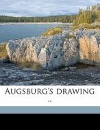 Augsburg's Drawing .. di De Resco Leo Augsburg edito da Nabu Press