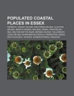 Populated Coastal Places In Essex: Harwi di Source Wikipedia edito da Books LLC, Wiki Series
