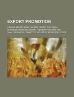 Export Promotion: Export-import Bank Has di U. S. Government, Anonymous edito da Rarebooksclub.com