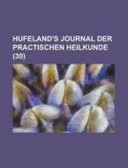 Hufeland's Journal Der Practischen Heilkunde (30) di Bucher Group edito da General Books Llc