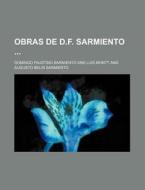 Obras De D.f. Sarmiento (30-31) di Domingo Faustino Sarmiento edito da General Books Llc
