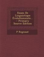 Essais de Linguistique Evolutionniste... di P. Regnaud edito da Nabu Press