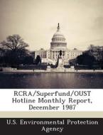Rcra/superfund/oust Hotline Monthly Report, December 1987 edito da Bibliogov