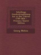 Schellings Geschichtsphilosophie in Den Jahren 1799-1804 di Georg Mehlis edito da Nabu Press
