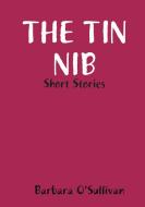 The Tin Nib Short Stories di Barbara O'Sullivan edito da Lulu.com