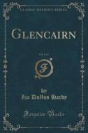 Glencairn, Vol. 1 Of 3 (classic Reprint) di Iza Duffus Hardy edito da Forgotten Books