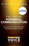 The Art of Powerful Communication (hardcover) di Maria Pellicano edito da Lulu.com
