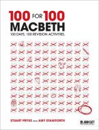 100 For 100 - Macbeth: 100 Days. 100 Revision Activities di Stuart Pryke, Amy Staniforth edito da Hodder Education Group