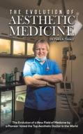 The Evolution Of Aesthetic Medicine di Dr Patrick Treacy edito da Austin Macauley Publishers