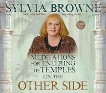 Meditations for Entering the Temples on the Other Side di Sylvia Browne edito da Hay House