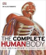 The Complete Human Body di Dr. Alice Roberts edito da Dorling Kindersley Ltd