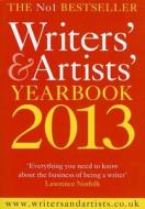 The Writers\' & Artists\' Yearbook 2013 edito da Bloomsbury Publishing Plc