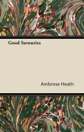 Good Savouries di Ambrose Heath edito da Bryant Press