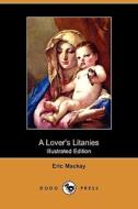 A Lover\'s Litanies (illustrated Edition) (dodo Press) di Eric MacKay edito da Dodo Press