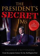 The President's Secret IMS di Danielle Crittenden edito da SIMON SPOTLIGHT ENTERTAINMENT