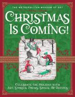 Christmas Is Coming! di Metropolitan Museum of Art edito da Abrams & Chronicle Books