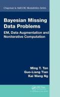 Bayesian Missing Data Problems di Ming T. Tan, Guo-Liang Tian, Kai Wang Ng edito da Taylor & Francis Ltd