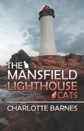 The Mansfield Lighthouse Cats di Charlotte Barnes edito da America Star Books