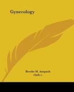 Gynecology di Brooke M. Anspach edito da Kessinger Publishing Co