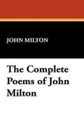 The Complete Poems of John Milton di John Milton edito da Wildside Press