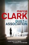 Guilt by Association. by Marcia Clark di Marcia Clark edito da Mulholland Books