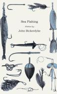 Sea Fishing di John Bickerdyke edito da Ferrero Press
