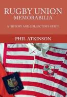 Rugby Union Memorabilia di Phil Atkinson edito da Amberley Publishing