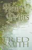 Heart Prints di Fred Smith edito da America Star Books