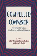 Compelled Compassion di Robert H. Blank, Arthur L. Caplan, Janna C. Merrick edito da Humana Press