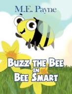 Buzz the Bee in Bee Smart di M. E. Payne edito da America Star Books