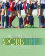 Fundamentals Of Sports Ethics di Greggory Twietmeyer edito da Kendall/hunt Publishing Co ,u.s.