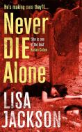 Never Die Alone di Lisa Jackson edito da Hodder & Stoughton