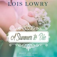 A Summer to Die di Lois Lowry edito da Blackstone Audiobooks