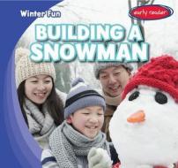 Building a Snowman di Jasper Bix edito da Gareth Stevens Publishing