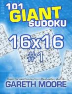 101 Giant Sudoku 16x16 #1 di Gareth Moore edito da Createspace