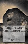 The Pit and the Pendulum di Edgar Allan Poe edito da Createspace