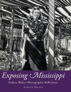 Exposing Mississippi di Annette Trefzer edito da University Press Of Mississippi