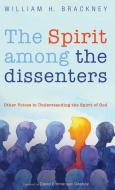 The Spirit among the dissenters di William H. Brackney edito da Cascade Books