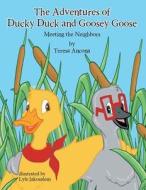 The Adventures Of Ducky Duck And Goosey Goose di Teresa Ancona edito da Xlibris