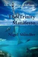 The Trinity Manifesto di Nigel Shindler edito da Createspace