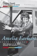Amelia Earhart: First Woman to Fly Solo Across the Atlantic di Kristin Thiel edito da CAVENDISH SQUARE