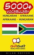 5000+ Hungarian - Afrikaans Afrikaans - Hungarian Vocabulary di Gilad Soffer edito da Createspace